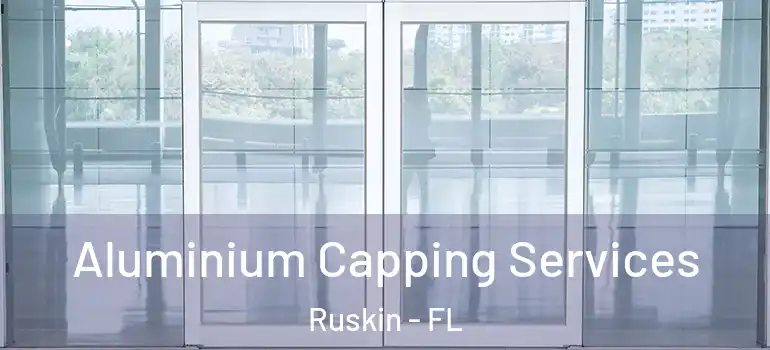  Aluminium Capping Services Ruskin - FL