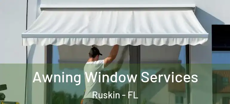  Awning Window Services Ruskin - FL