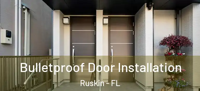  Bulletproof Door Installation Ruskin - FL