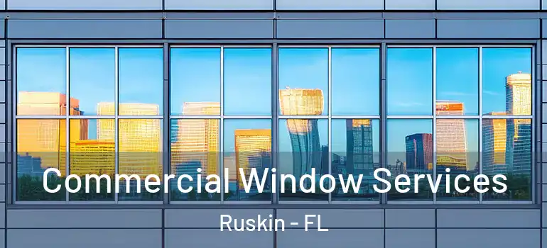  Commercial Window Services Ruskin - FL