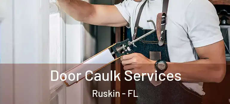  Door Caulk Services Ruskin - FL
