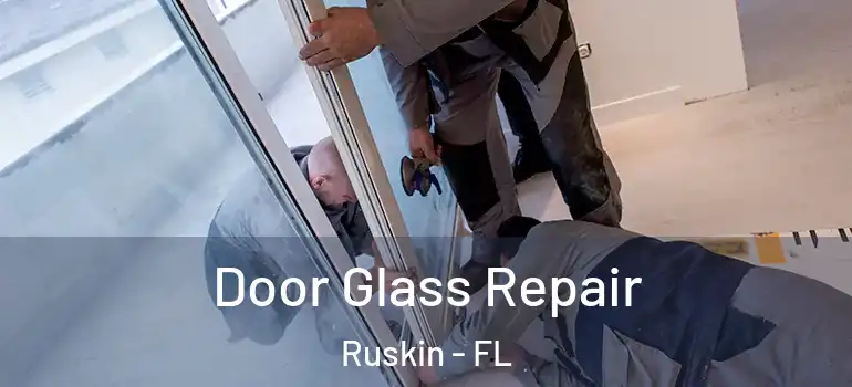  Door Glass Repair Ruskin - FL