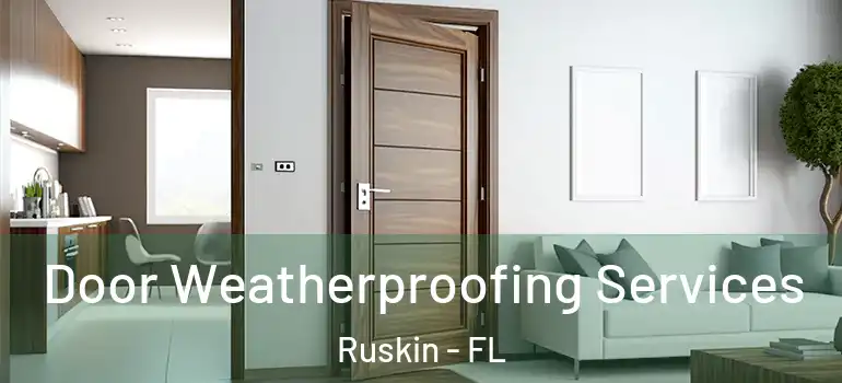  Door Weatherproofing Services Ruskin - FL