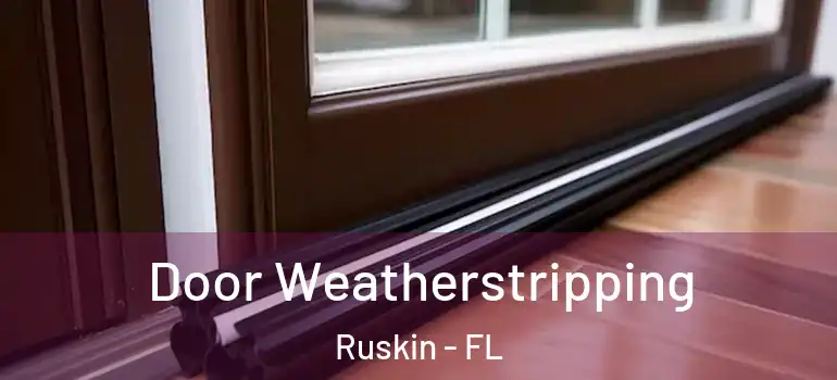  Door Weatherstripping Ruskin - FL