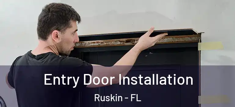 Entry Door Installation Ruskin - FL