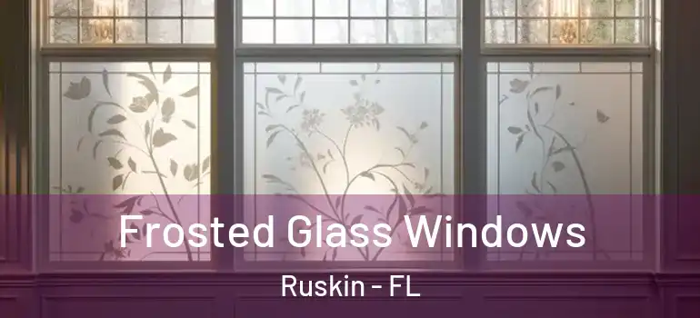  Frosted Glass Windows Ruskin - FL