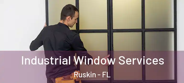  Industrial Window Services Ruskin - FL