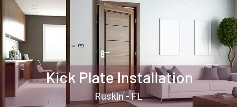  Kick Plate Installation Ruskin - FL