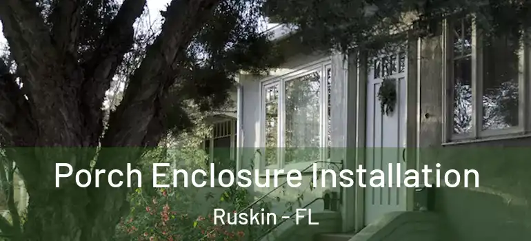  Porch Enclosure Installation Ruskin - FL