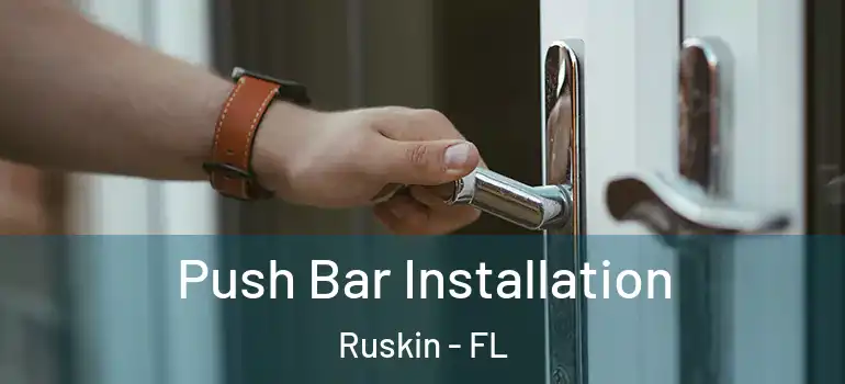  Push Bar Installation Ruskin - FL