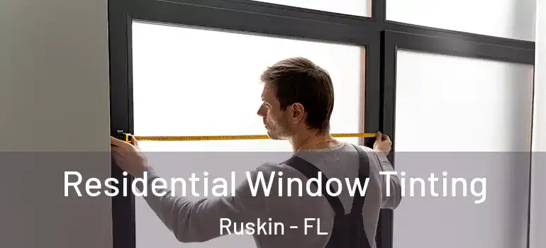  Residential Window Tinting Ruskin - FL