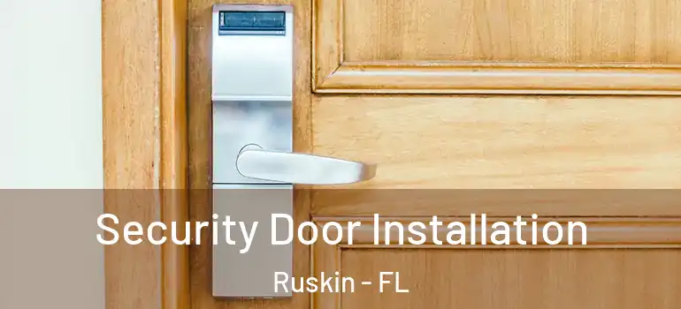  Security Door Installation Ruskin - FL
