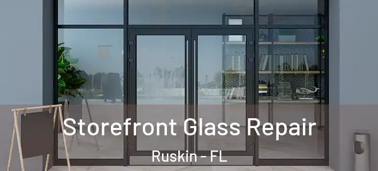  Storefront Glass Repair Ruskin - FL