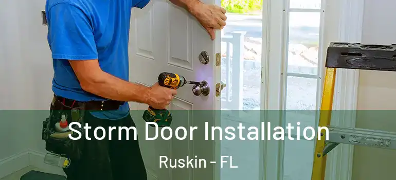  Storm Door Installation Ruskin - FL