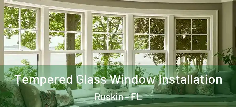  Tempered Glass Window Installation Ruskin - FL