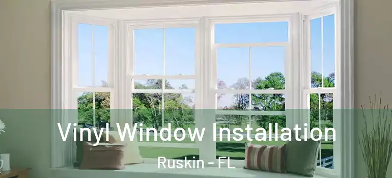  Vinyl Window Installation Ruskin - FL