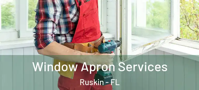  Window Apron Services Ruskin - FL
