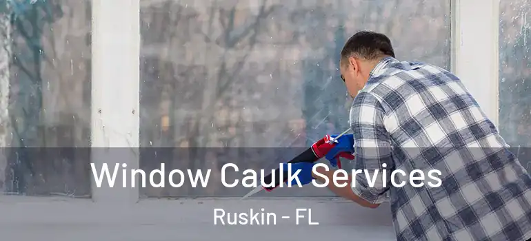  Window Caulk Services Ruskin - FL