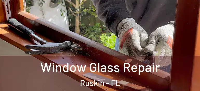  Window Glass Repair Ruskin - FL