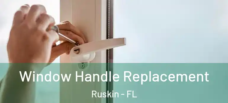  Window Handle Replacement Ruskin - FL