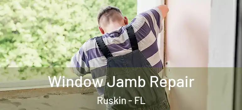  Window Jamb Repair Ruskin - FL