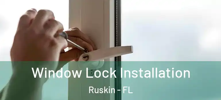  Window Lock Installation Ruskin - FL
