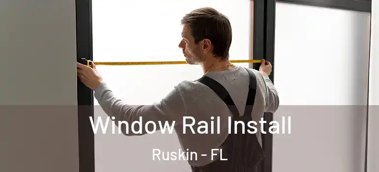  Window Rail Install Ruskin - FL