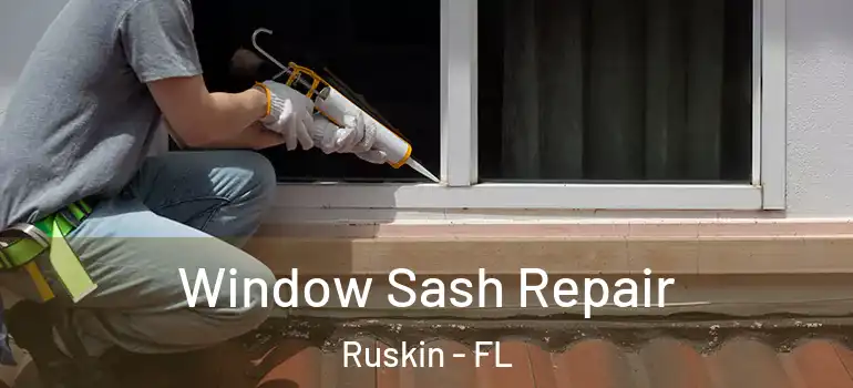  Window Sash Repair Ruskin - FL