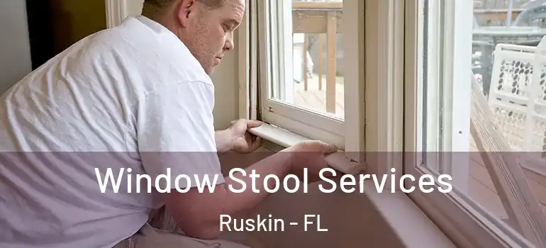  Window Stool Services Ruskin - FL